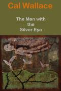 The Man with the Silver Eye